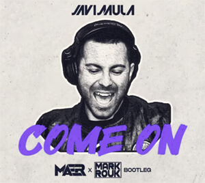 Javi Mula - Come On (MAER x Mark Rouk Bootleg)