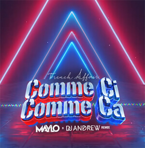 French Affair - Comme Ci, Comme Ca (MAYLO x DJ ANDREW REMIX)