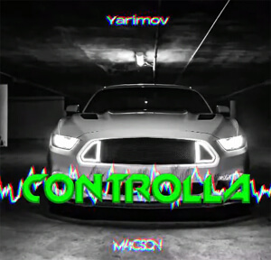 YARIMOV - CONTROLLA (M4CSON Bootleg 2022)