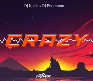 DJ KOSKI & Dj Przemooo - Crazy (VixBasse Remix)