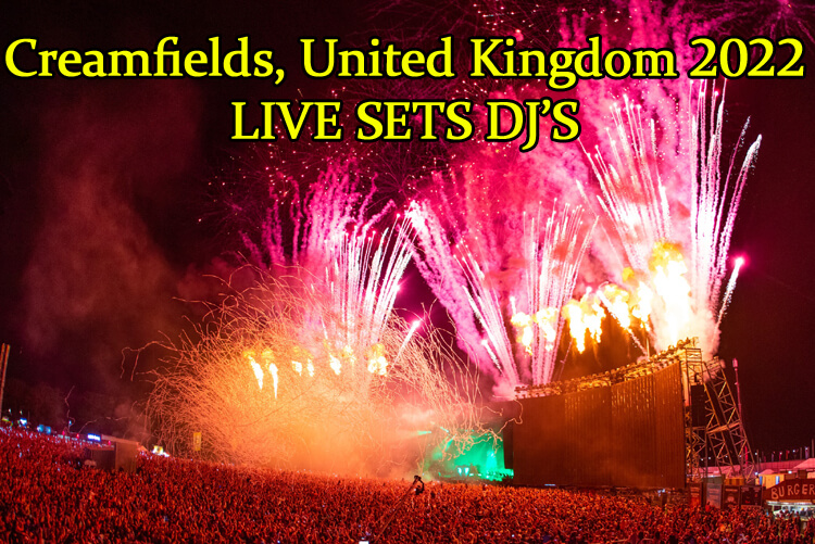 Creamfields, United Kingdom 2022 - LIVE SETS DJ'S