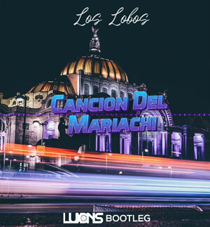 Los Lobos - Cancion del Mariachi (Luxons Bootleg)