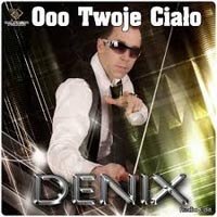 Denix - Ooo Twoje Ciało