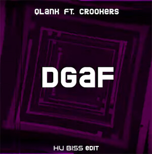 Qlank ft. Crookers - DGAF (HU Biss Edit)