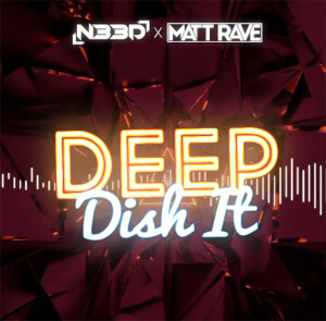 MATT RAVE x N33D - Deep Dish It