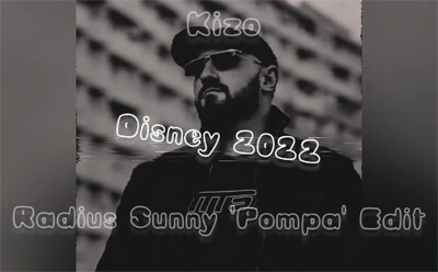 Kizo - Disney 2022 (Radius Sunny Pompa Edit)