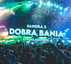 Sandra S - Dobra Bania (Luxons Bootleg) 2022