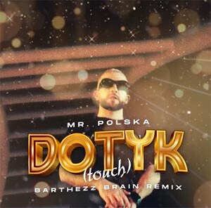 Mr. Polska - Dotyk (Touch) (Barthezz Brain Remix)