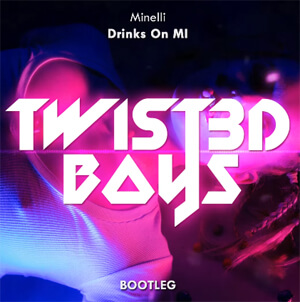 Minelli - Drinks On MI (Twist3d Boys Bootleg)