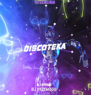 Starkillers - Discoteka (Dj Przemooo & DJ KOSKI Bootleg)