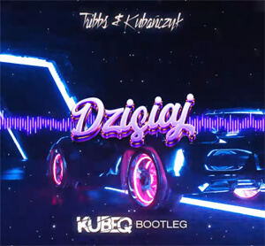 Tribbs & Kubańczyk - Dzisiaj (KubeQ Bootleg)