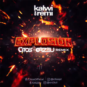Kalwi & Remi - Explosion (Citos & Orz3u Remix)