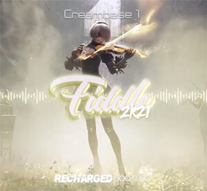 Creambase 1 - Fiddle 2K21 (ReCharged Bootleg)