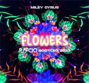 Miley Cyrus - Flowers (RafCio Bootleg) 2023