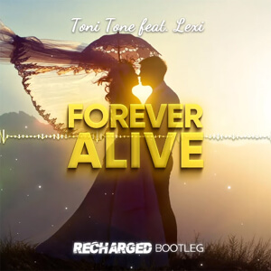 Toni Tone feat. Lexi - Forever Alive (ReCharged Bootleg)