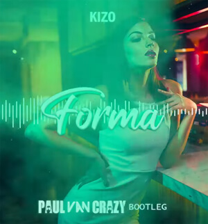 KIZO - FORMA (PaulVanCrazy Bootleg 2k22)
