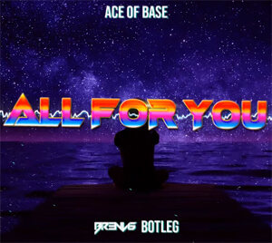 Ace of Base - All for You (BR3NVIS Bootleg 2022)