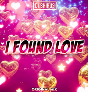 DJ Shirus - I Found Love (Original Mix)