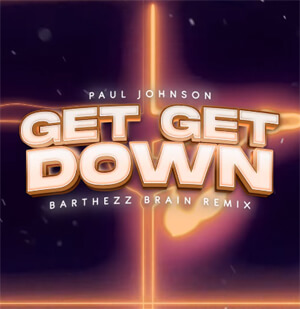 Paul Johnson - Get Get Down (Barthezz Brain Remix)