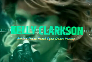 Kelly Clarkson - Behind These Hazel Eyes (Jasik Remix)