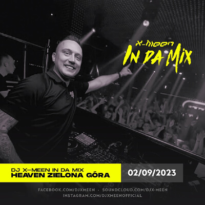 Dj X-Meen In Da Mix - Club Heaven Zielona Góra Live (02.09.2023)