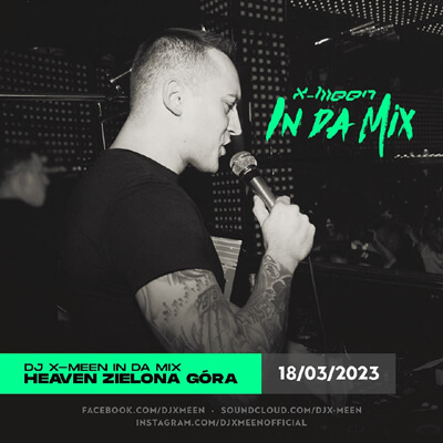 DJ X-MEEN - REAKTYWACJA HEAVEN - Heaven Zielona Góra (18.03.2023)
