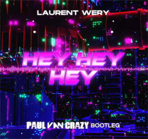 Laurent Wery - Hey Hey Hey (PaulVanCrazy Bootleg 2k22)