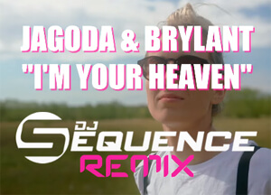JAGODA & BRYLANT - I'm Your Heaven (Dj Sequence Club Remix)