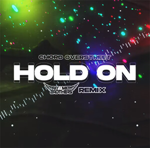 Chord Overstreet - Hold On (PaT MaT Brothers REMIX) 2022