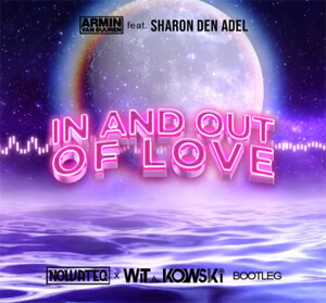 Armin van Buuren ft.Sharon Den Adel, Junior Paes - In And Out Of Love (Nowateq x WiT_kowski Bootleg)