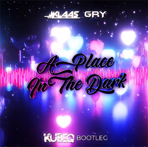 KLAAS, GRY - A Place In The Dark (KubeQ Bootleg) 2023