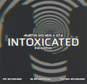 Martin Solveig & GTA - Intoxicated (BVX BOOTLEG)
