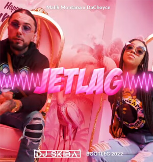Malik Montana x DaChoyce - Jetlag (DJ SKIBA BOOTLEG) 2022