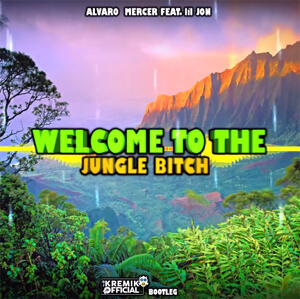ALVARO MERCER FEAT. lil JON - WELCOME TO THE JUNGLE BITCH (DJ KREMIK VIXA BOOTLEG)