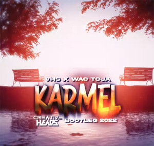 VHS x Wac Toja - Karmel (Creative Heads Bootleg 2022)