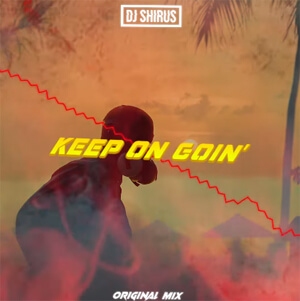 DJ Shirus - Keep On Goin' (Original Mix)