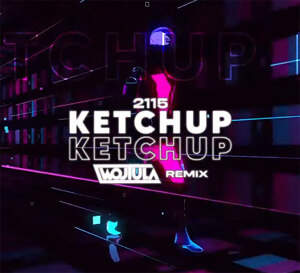 2115 - KETCHUP (WOJTULA REMIX)
