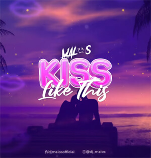 MALOS - Kiss Like This