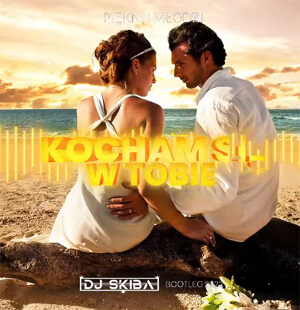 Piękni i Młodzi - Kocham się w Tobie (DJ SKIBA BOOTLEG 2022)