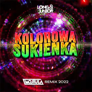 LONG & JUNIOR - KOLOROWA SUKIENKA (WOJTULA REMIX)