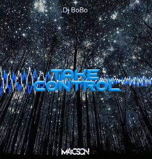 DJ BoBo - Take Control (M4CSON BOOTLEG 2022)