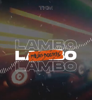 TKM - Lambo (Majki Bootleg)