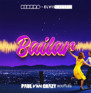 Deorro feat. Elvis Crespo - Bailar! (PaulvanCrazy Bootleg 2k22)