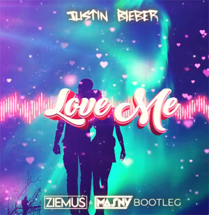 Justin Bieber - Love Me (ZIEMUŚ & MASNY BOOTLEG 2023)