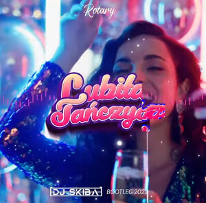 Rotary - Lubiła Tańczyć (DJ SKIBA BOOTLEG) 2022