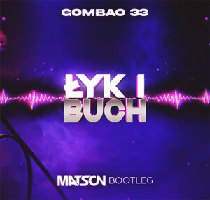 GOMBAO 33 - Łyk i buch (Matson Bootleg)