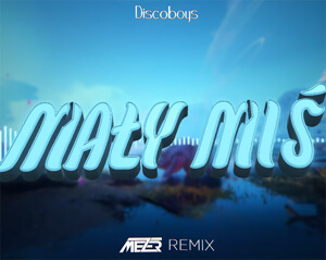Discoboys - Mały miś (MEZER REMIX) 2022