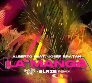 Alberto - La Manga feat. Josef Bratan (Barthezz Brain & BLAZE Remix)