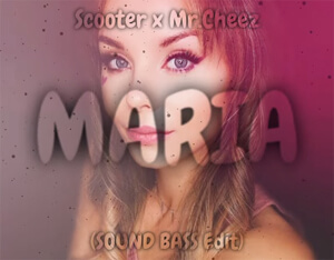 Scooter x Mr. Cheez - Maria (SOUND BASS Edit)