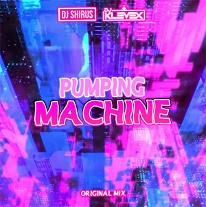 DJ Shirus & Dj Klevex - Pumping Machine - (Original Mix)